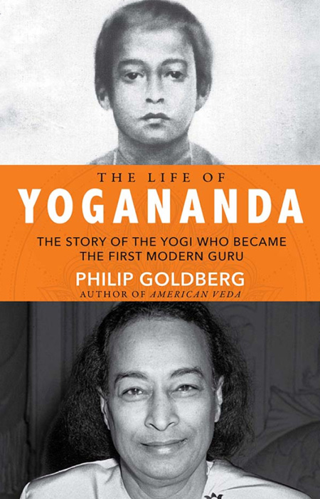 The Life of Yogananda, by Philip Goldberg
