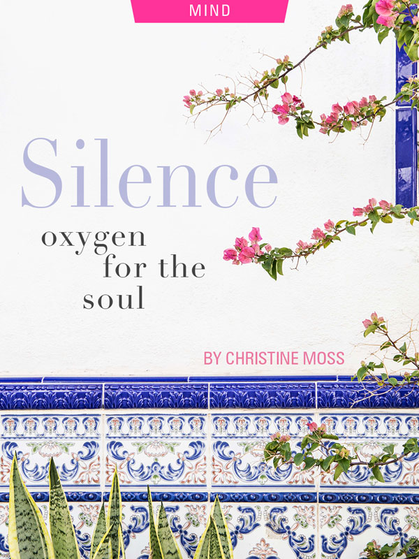Silence: Oxygen For The Soul by Christine Moss. Photograph by Christine Moss