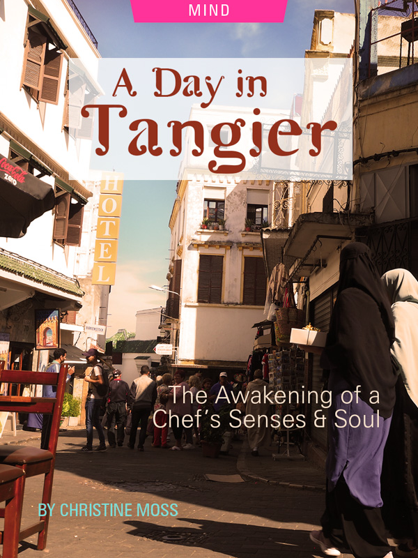 A Day In Tangier: The Awakening of a Chef’s Senses and Soul, by Christine Moss. Photograph of urban street in Tangier by Christine Moss