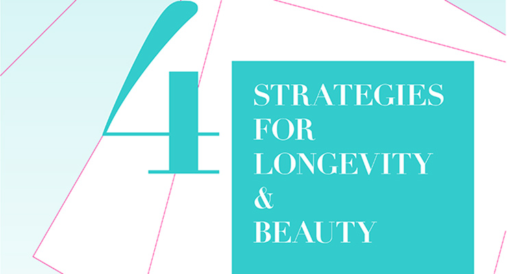 4 Strategies for Longevity & Beauty