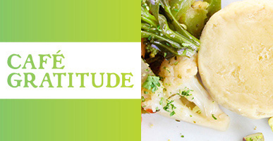 Cafe Gratitude | Vegetarian Cuisine With A Message