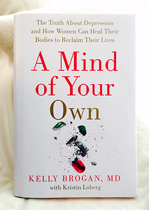 Kelly Brogan, A Mind Of Your Own
