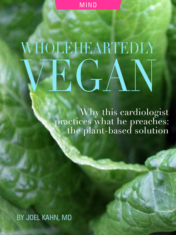 Wholeheartedly Vegan: This Cardiologist Practices What He Preaches, The Plant-Based Solution