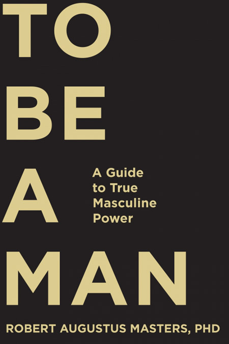 To Be a Man, by Rober Augustus Masters, PhD, book cover