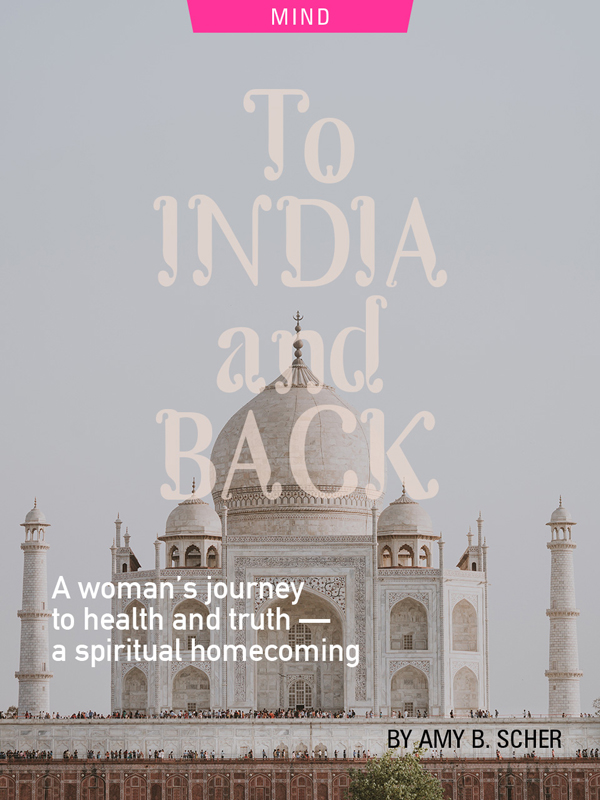 To India And Back: A Woman’s Journey To Health and Truth
