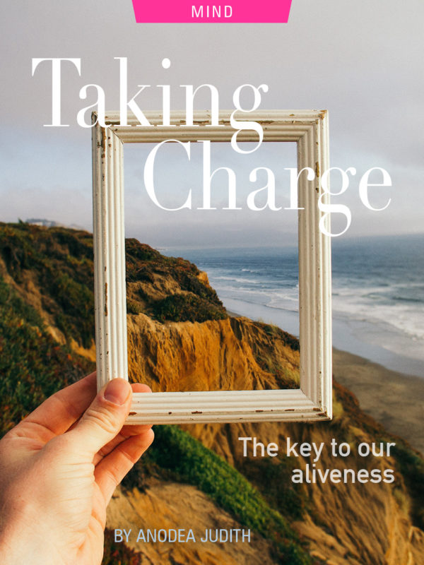 Taking Charge: The Key To Our Aliveness