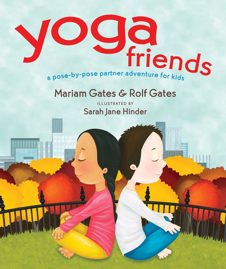 Yoga and Friends, book by Mariam Gates and Rolf Gates, illustrations by Sarah Jane Hinder
