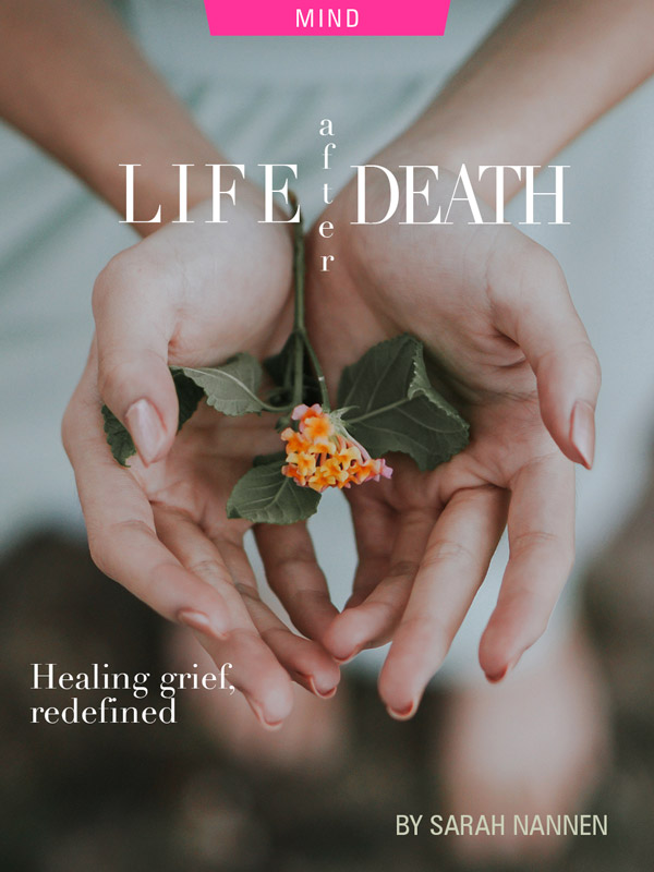 Life After Death: Healing Grief, Redefined; by Sarah Nannen. Photograph of woman holding flower by Bobbo Sintes