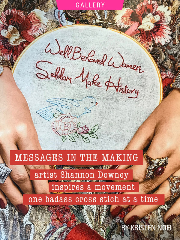 Messages In The Making: Inspiring A Movement, One Badass Cross Stitch at a Time