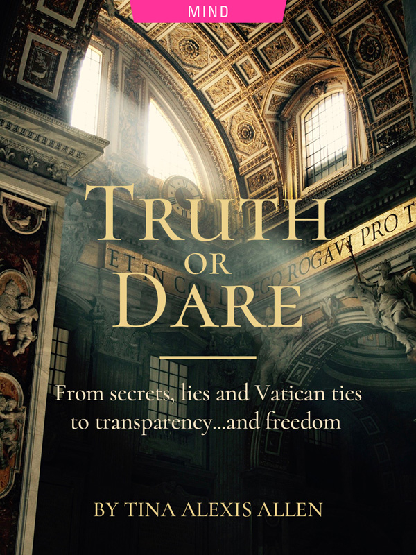 Truth or Dare: From Secrets, Lies & Vatican Ties to Transparency…and Freedom, By Tina Alexis Allen. Photograph of church by Chad Greiter
