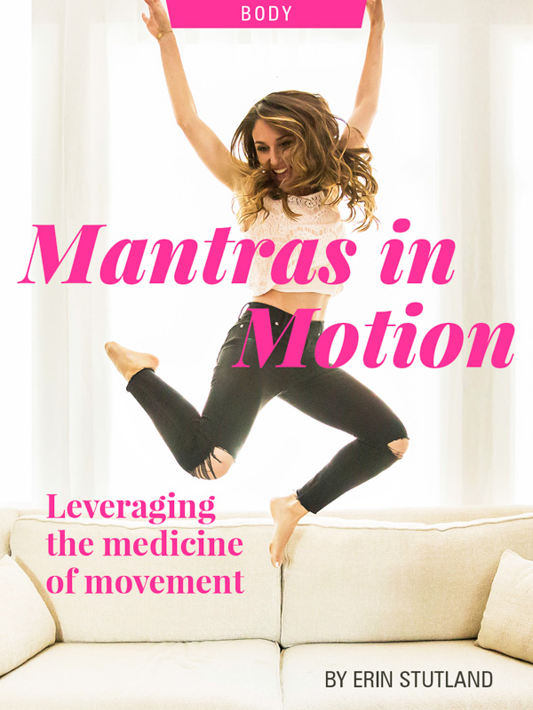 Mantras In Motion: Leveraging the Medicine of Movement, by Erin Stutland. Photo of Erin Stutland jumping. 