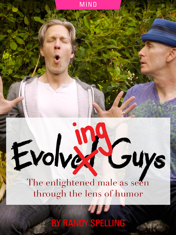 Evolving Guys: The Enlightened Male as Seen Through the Lens of Humor By Randy Spelling. Photograph of founders Randy Spelling and Jamis Mihaley