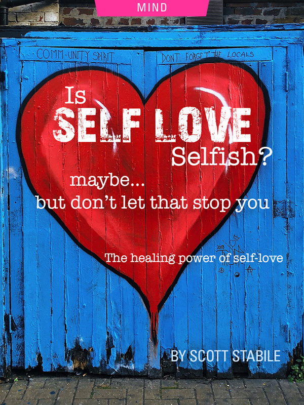 Is Self Love Selfish? Maybe, But Don’t Let That Stop You
