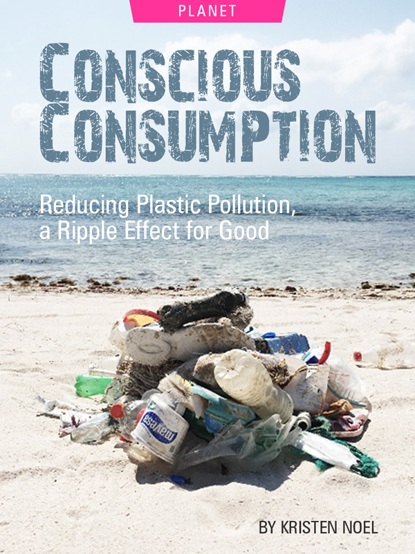 Conscious Consumption: Reducing Plastic Pollution, A Ripple Effect For Good, by Kristen Noel. Photograph of trash on beach by Kristen Noel