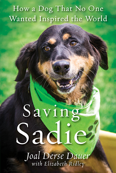 Cover of Joal's book "Saving Sadie, How a dog that no one wanted inspired the world"
