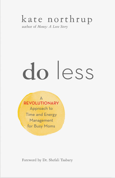 Cover of Kate Northrup's book "Do Less, A revolutionary approach to time and energy management for busy moms"
