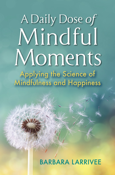 Cover Photo from Barbara Larrivee's new book "A Daily Dose of Mindful Moments: Applying the Science of Mindfulness and Happiness"