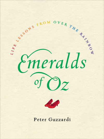 Cover photo of Peter Guzzardi's book "Emeralds of Oz: life lessons from over the rainbow"