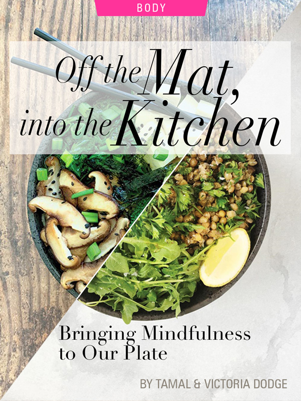 Off The Mat, Into The Kitchen: Bringing Mindfulness to Our Plate, by Tamal & Victoria Dodge. Photograph of two meals by Victoria Dodge