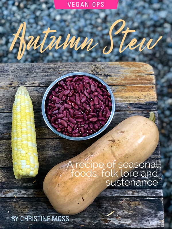 Autumn Stew: A Recipe of Seasonal Foods, Folk Lore and Sustenance, by Christine Moss. Photograph of corn, beans and squash by Christine Moss.
