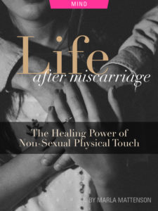 Life After Miscarriage: The Healing Power of Non-Sexual Physical Touch