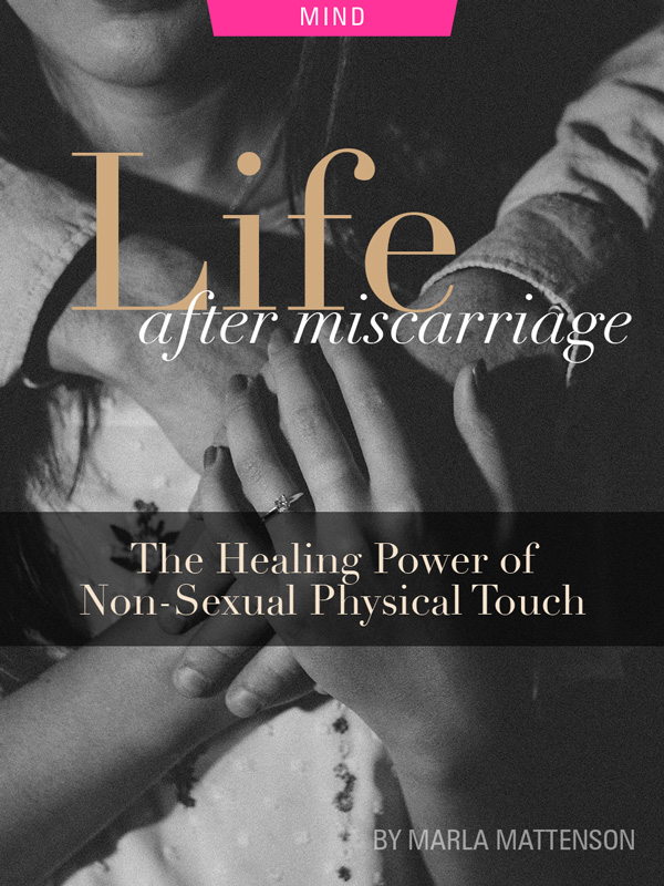 Life After Miscarriage: The Healing Power of Non-Sexual Physical Touch, by Marla Mattenson. Photograph of man and woman embracing by Antonio Dicaterina