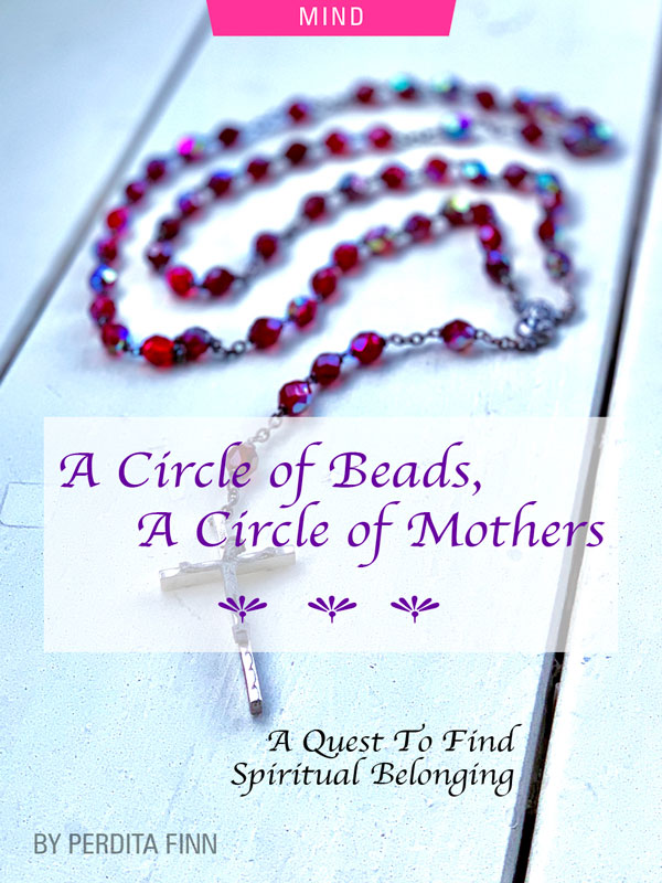 A Circle of Beads, A Circle of Mothers: A Quest To Find Spiritual Belonging by Perdita Finn. Photograph of a rosary by Bill Miles