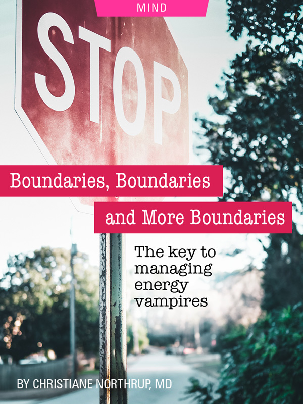Boundaries. Boundaries. And More Boundaries: The Key To Managing Energy Vampires by Christiane Northrup, M.D. Photograph of a stop sign by Luke Van Syl