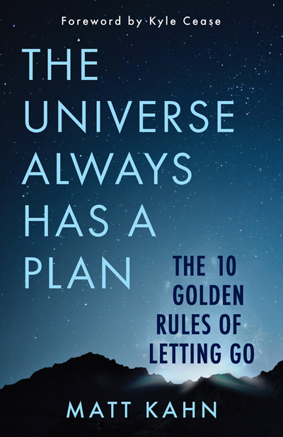 Book cover of Matt Kahn's newest book, The Universe Always Has A Plan, the 10 Golden Rules of letting go
