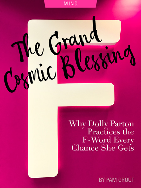 The Grand Cosmic Blessing: Why Dolly Parton Practices The ‘F Word’ Every Chance She Gets by Pam Grout. Photograph of a capital letter F by Hello, I'm Nik