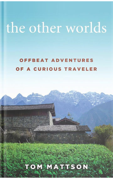 The Other Worlds: Offbeat Adventures of a Curious Traveler