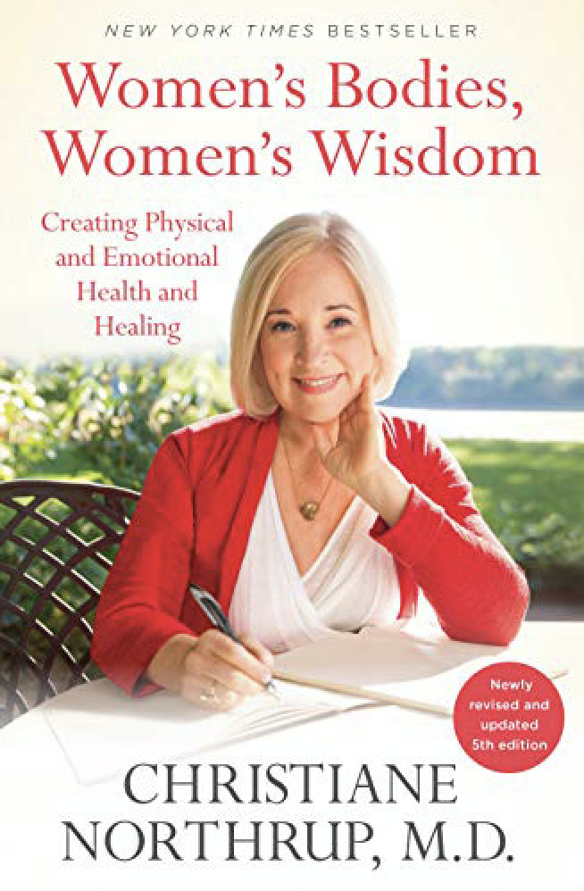 Book cover of Christine Northrup, M.D.'s new book, WOmen's Bodies, Women's Wisdom.