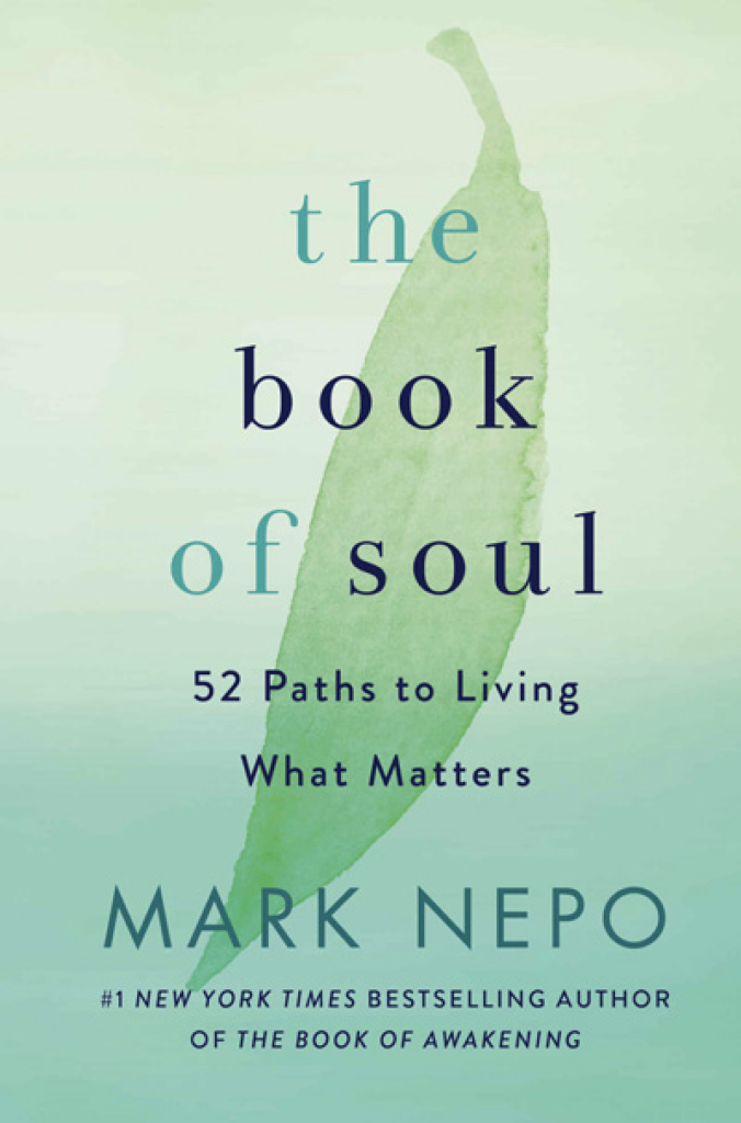 Book over of The Book of Soul, by Mark Nepo, from which this article is an excerpt.