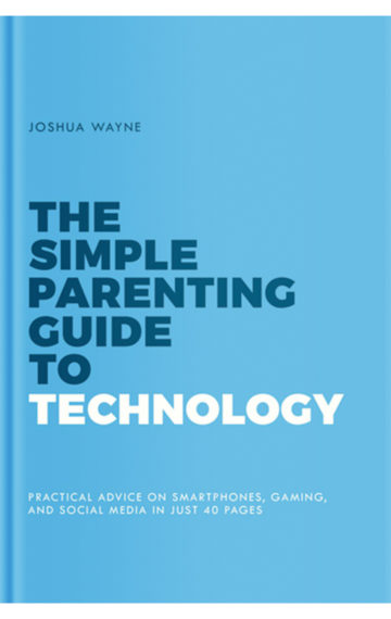 The Simple Parenting Guide to Technology