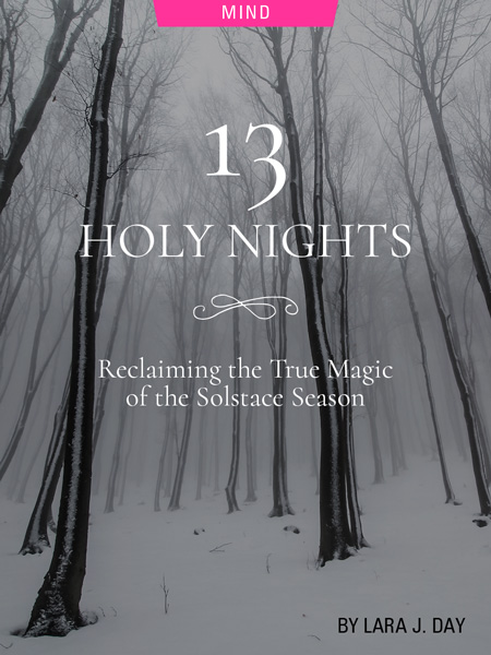 13 Holy Nights: Reclaiming the True Magic of the Solstice Season, by Lara J. Day. Photograph of trees in the snow at dusk by Valentin Salja