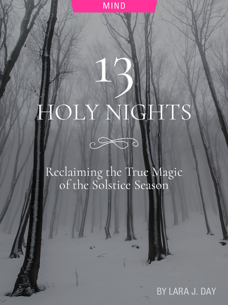 13 Holy Nights: Reclaiming the True Magic of the Solstice Season, by Lara J. Day. Photograph of trees in the snow at dusk by Valentin Salja
