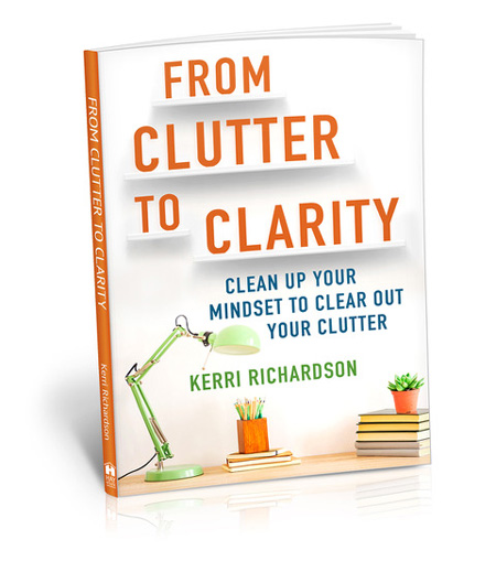 Book cover of From Clutter to Clarity by Kerri Richardson.