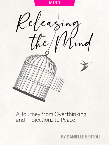 Releasing The Mind: A Journey From Overthinking and Projection…to Peace, by Danielle Bertoli. Illustration of hummingbird released from cage by Frances Coch