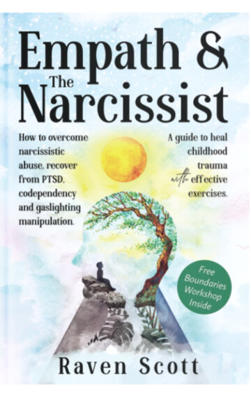 Empath and the Narcissist: How to overcome narcissistic abuse, and recover from PTSD, codependency, gaslighting, manipulation